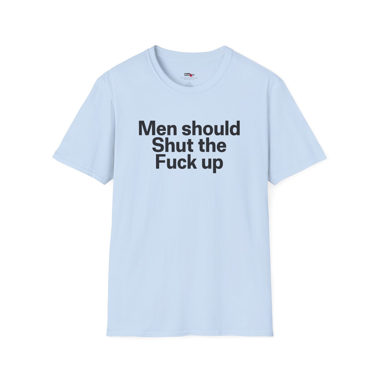 men should shut the fuck up shirt