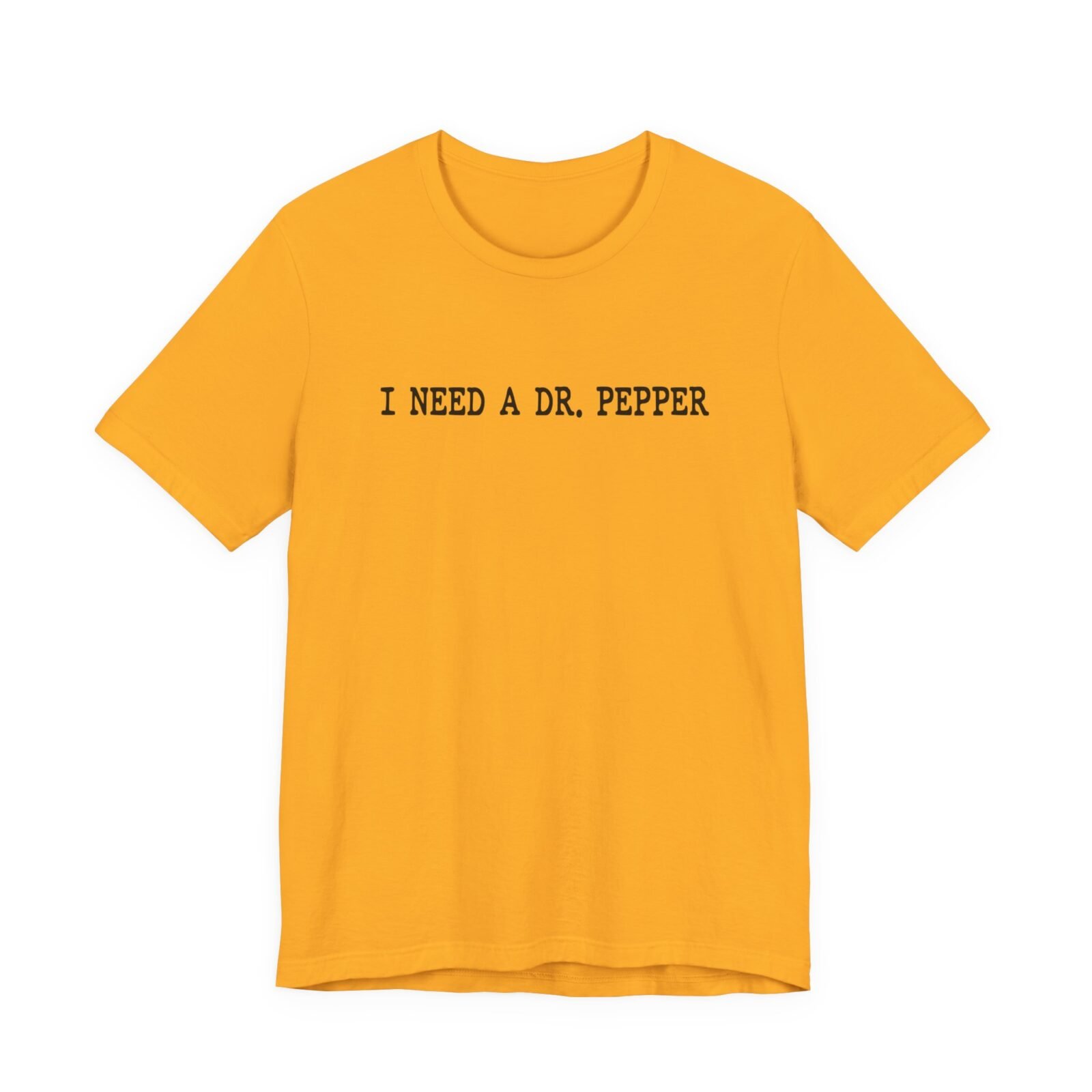 I Need A Dr. Pepper T-Shirt