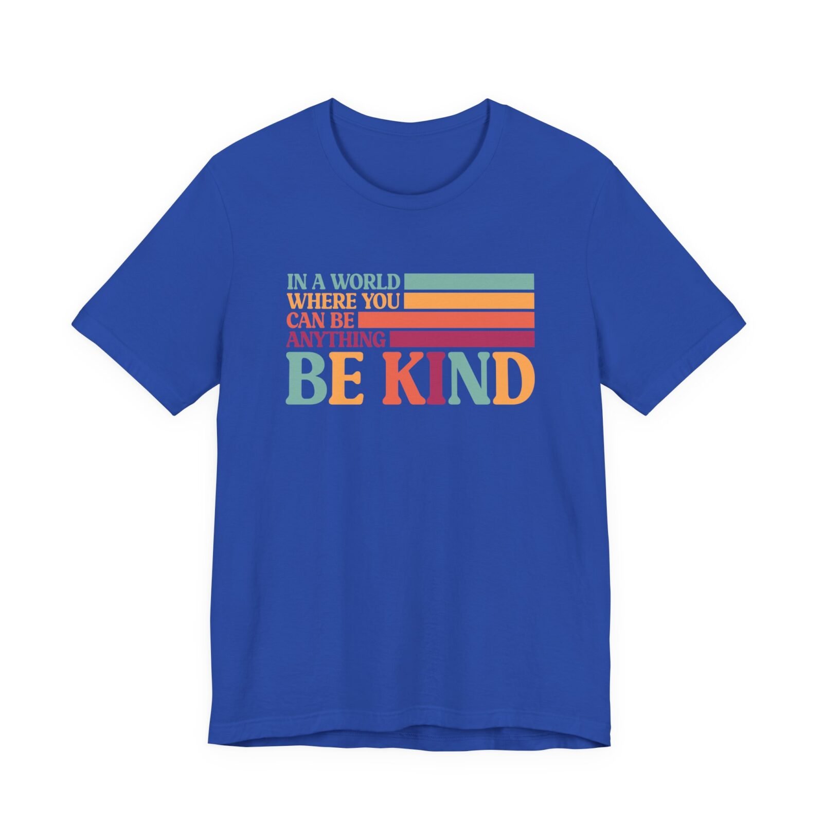 In A World Where You Can Be Anything Be Kind Shirt