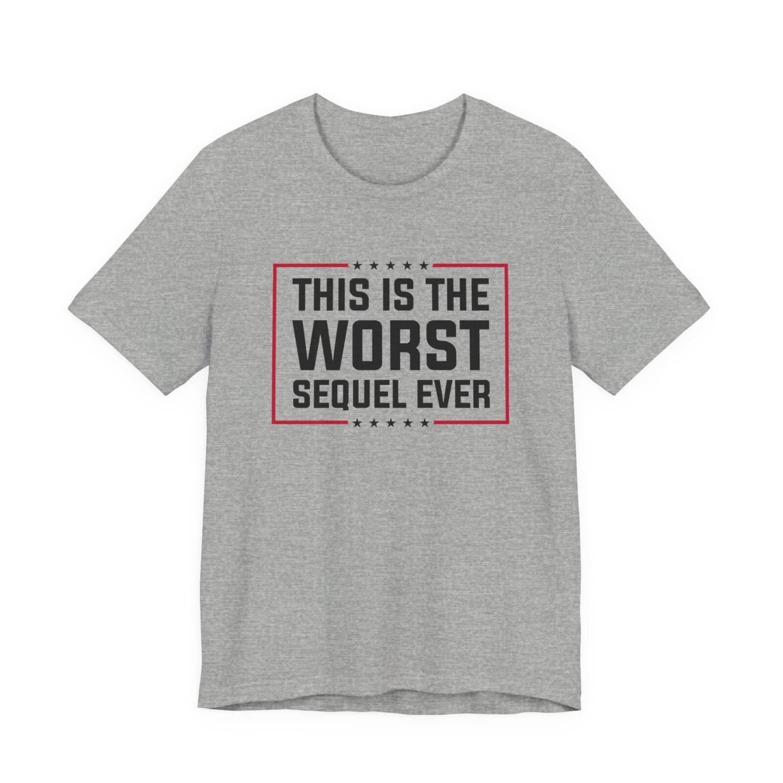 This Is The Worst Sequel Ever shirt
