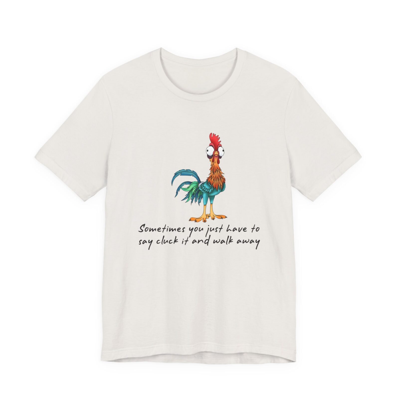 Sometimes You Just Have To Say Cluck It And Walk Away Shirt