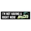 I'm Not Having a Baja Blast Right Now Bumper Sticker