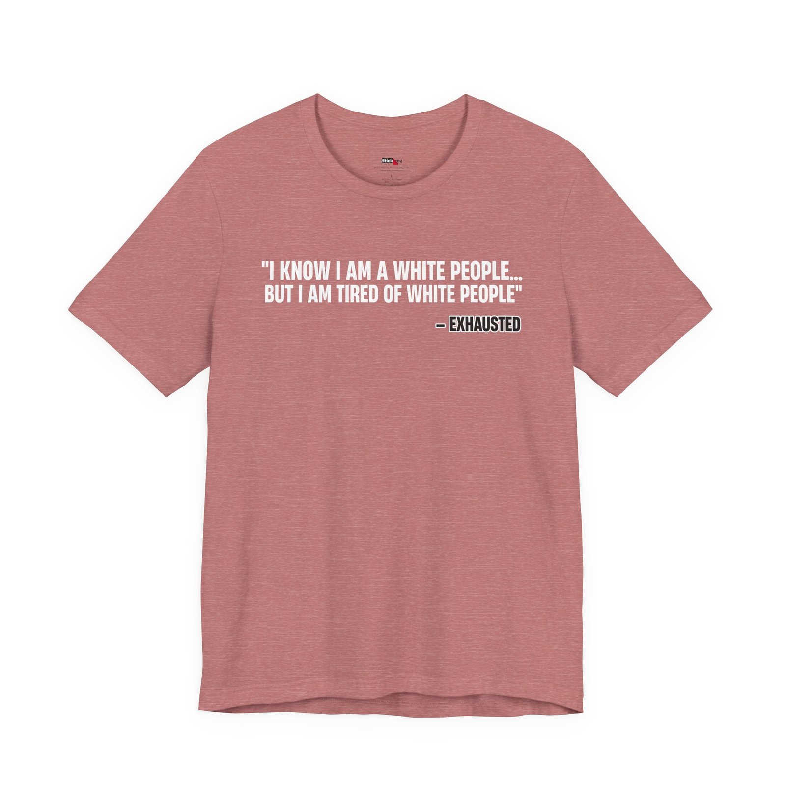 I Know I'm White But I'm Tired of White People Funny Shirt
