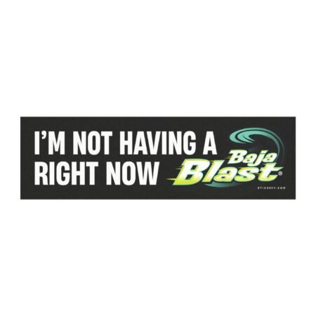 I'm Not Having a Baja Blast Right Now Magnet Sticker