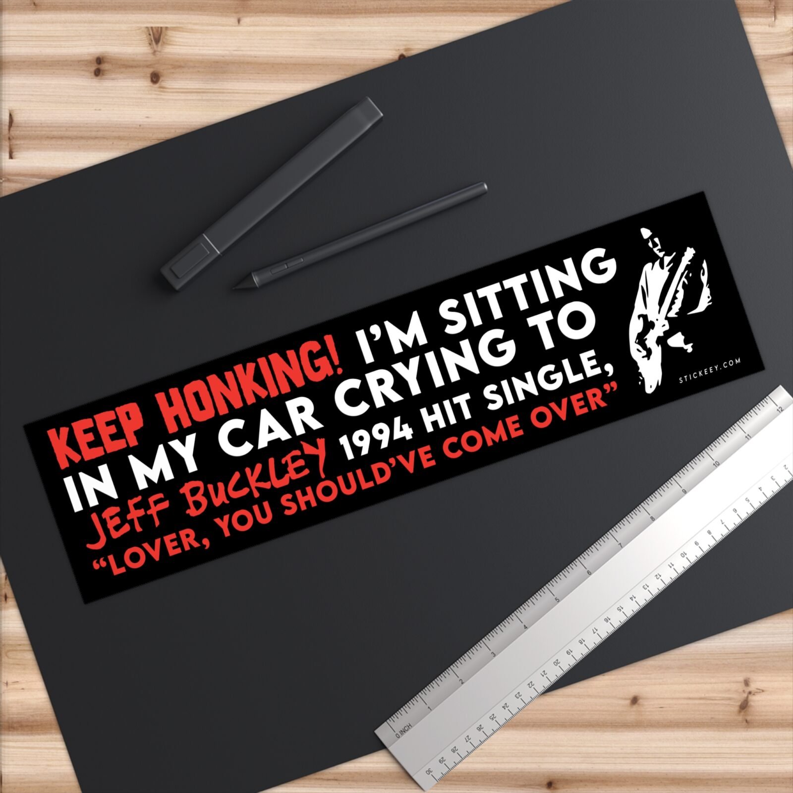 Keep Honking! I'm Sitting In My Car Crying To Jeff Buckley’s 1994 Hit Single Bumper sticker
