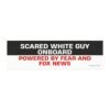 Scared White Guy Onboard Powered By Fear And Fox News Magnet Sticker