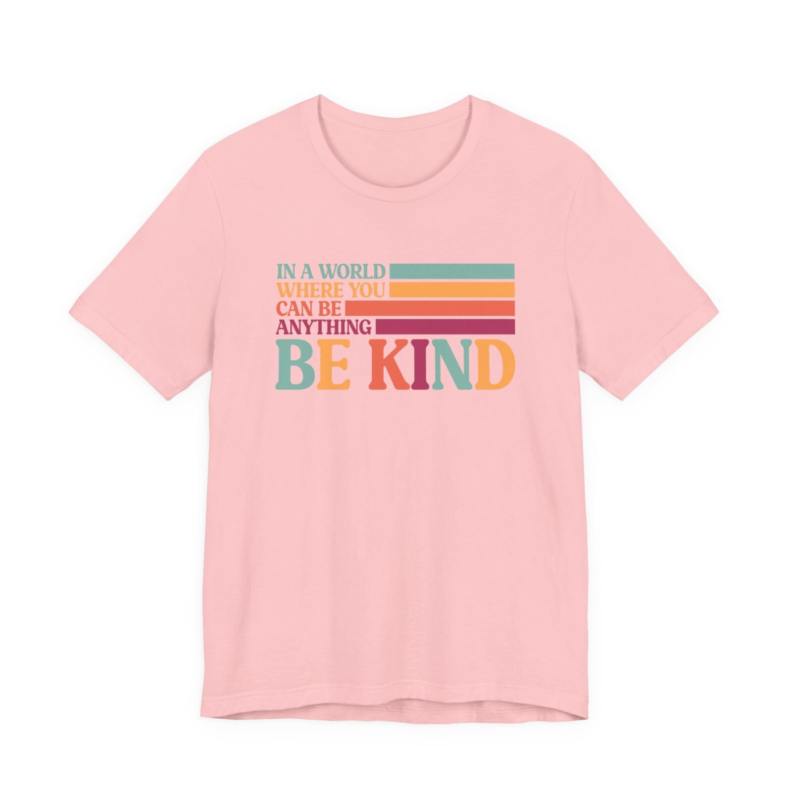 In A World Where You Can Be Anything Be Kind Shirt