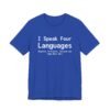I Speak Four Languages English, Profanity, Sarcasm and Some Real Shit Shirt