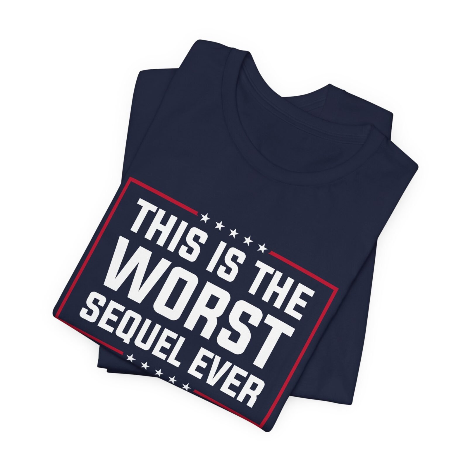 This Is The Worst Sequel Ever shirt
