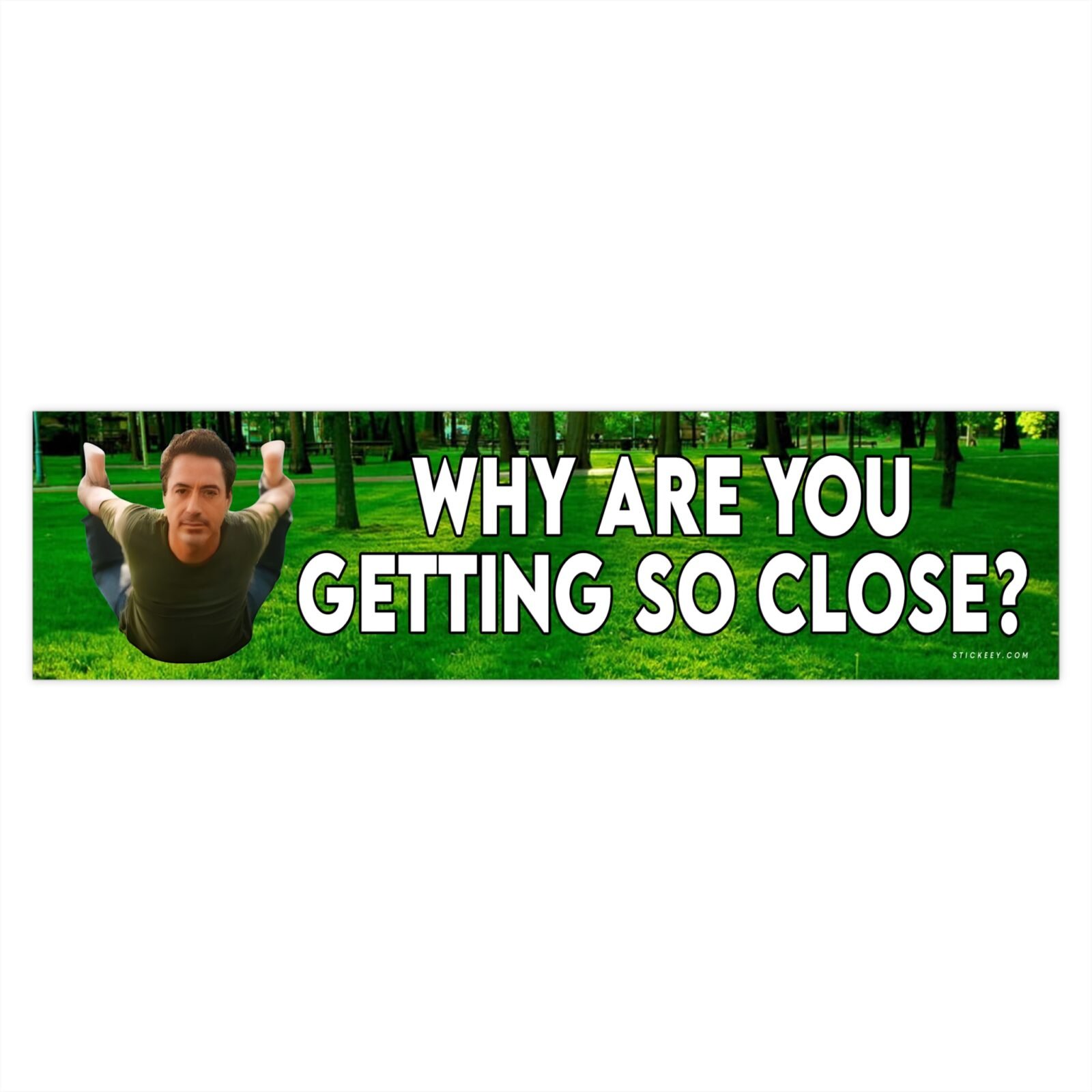 Why Are You Getting So Close Bumper Sticker