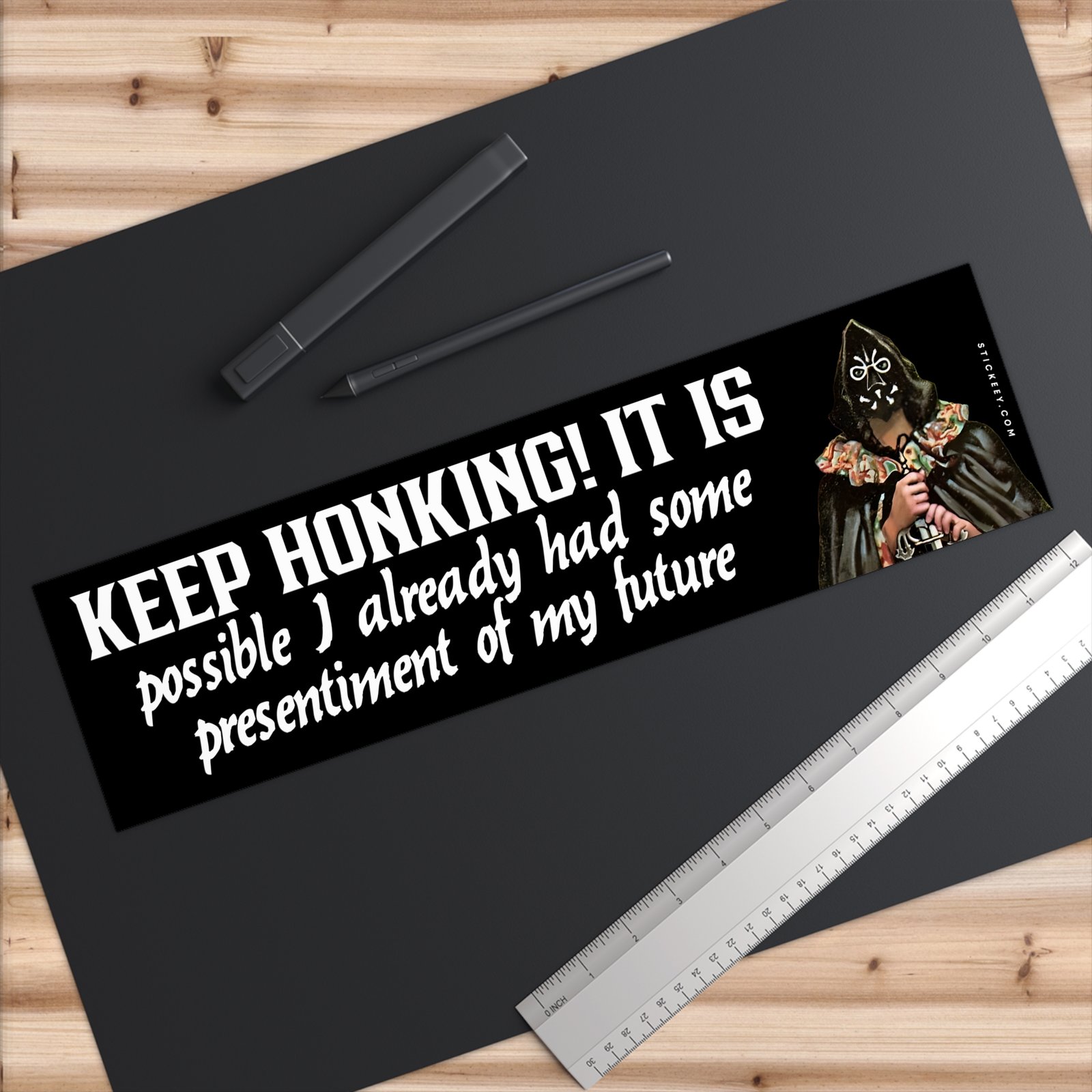 Keep Honking! It Is Possible I Already Had Some Presentiment Of My Future Bumper Sticker