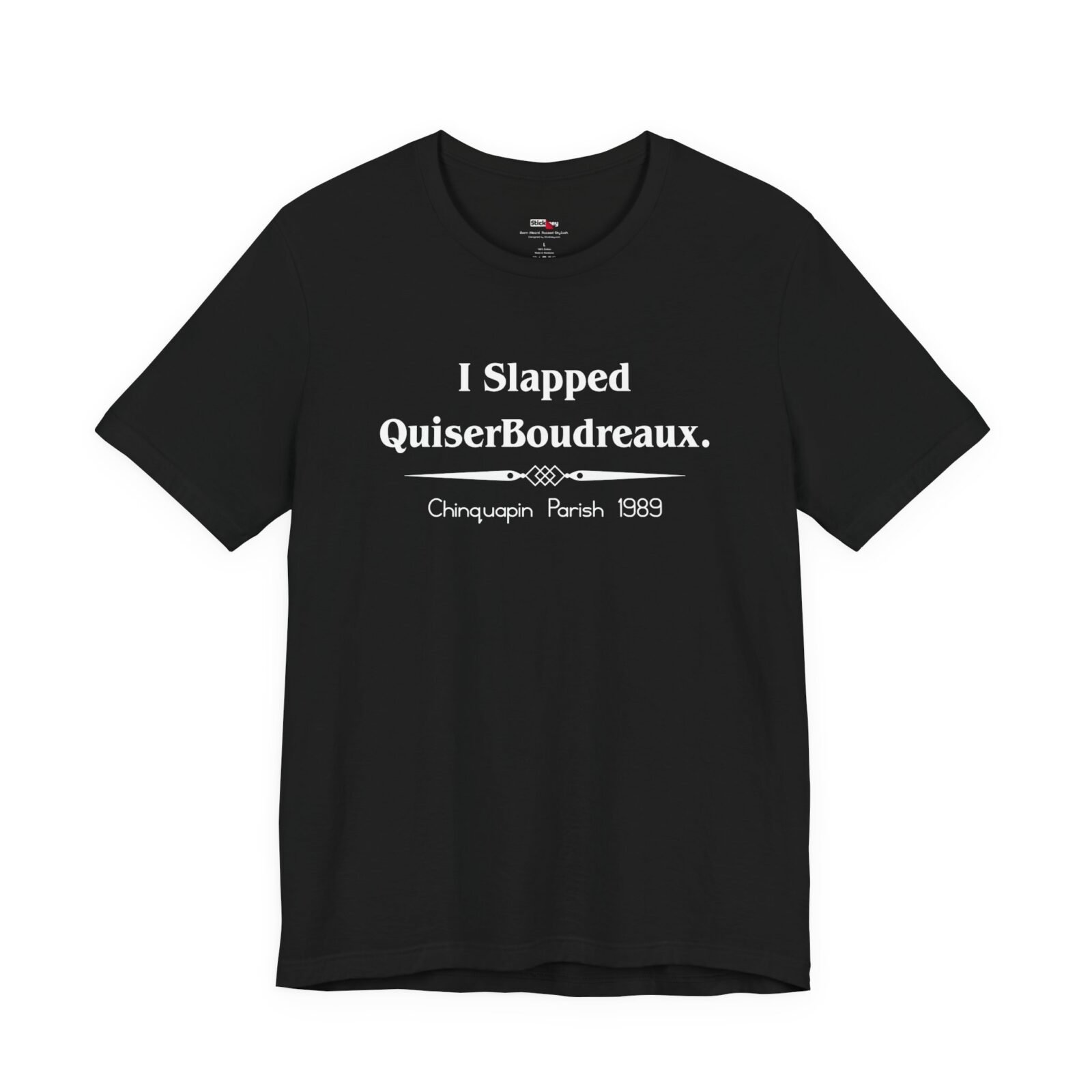I Slapped Quiser Boudreaux Chinquapin Parish 1989 Shirt