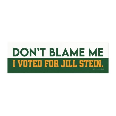 Don’t Blame Me I Voted For Jill Stein Magnet Sticker