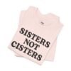 Sisters Not Cisters Shirt
