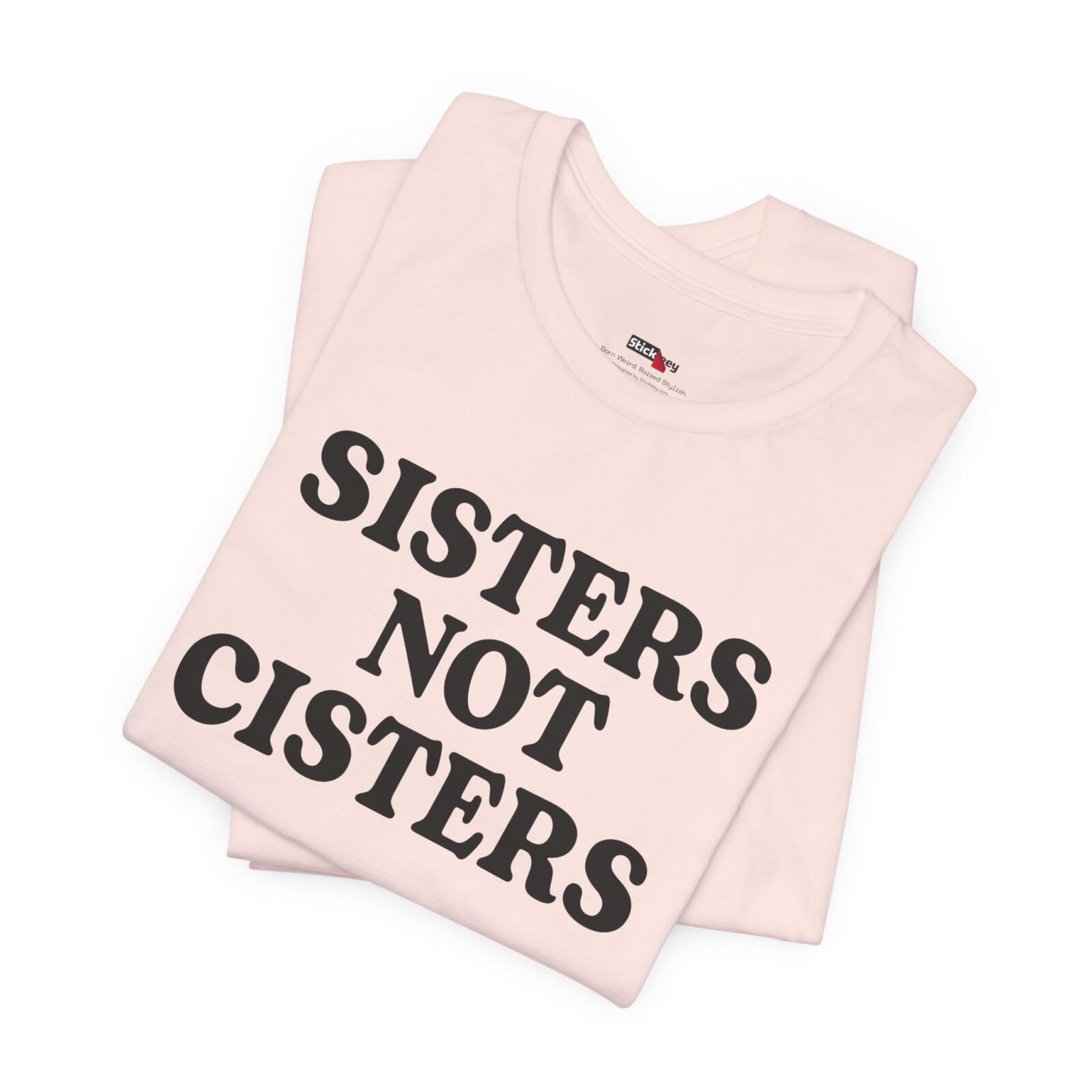 Sisters Not Cisters Shirt