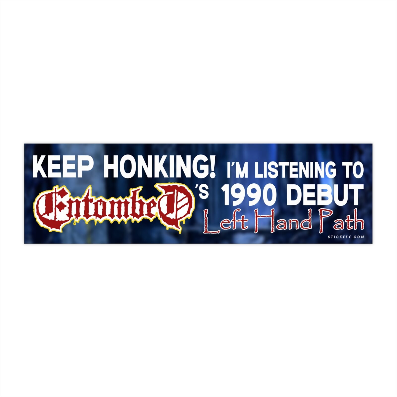 Keep Honking I'm Listening To Entombed 1990 Debut Left Hand Path Bumper Sticker