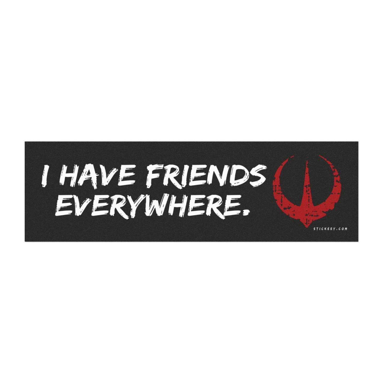 I Have Friends Everywhere Magnet Sticker