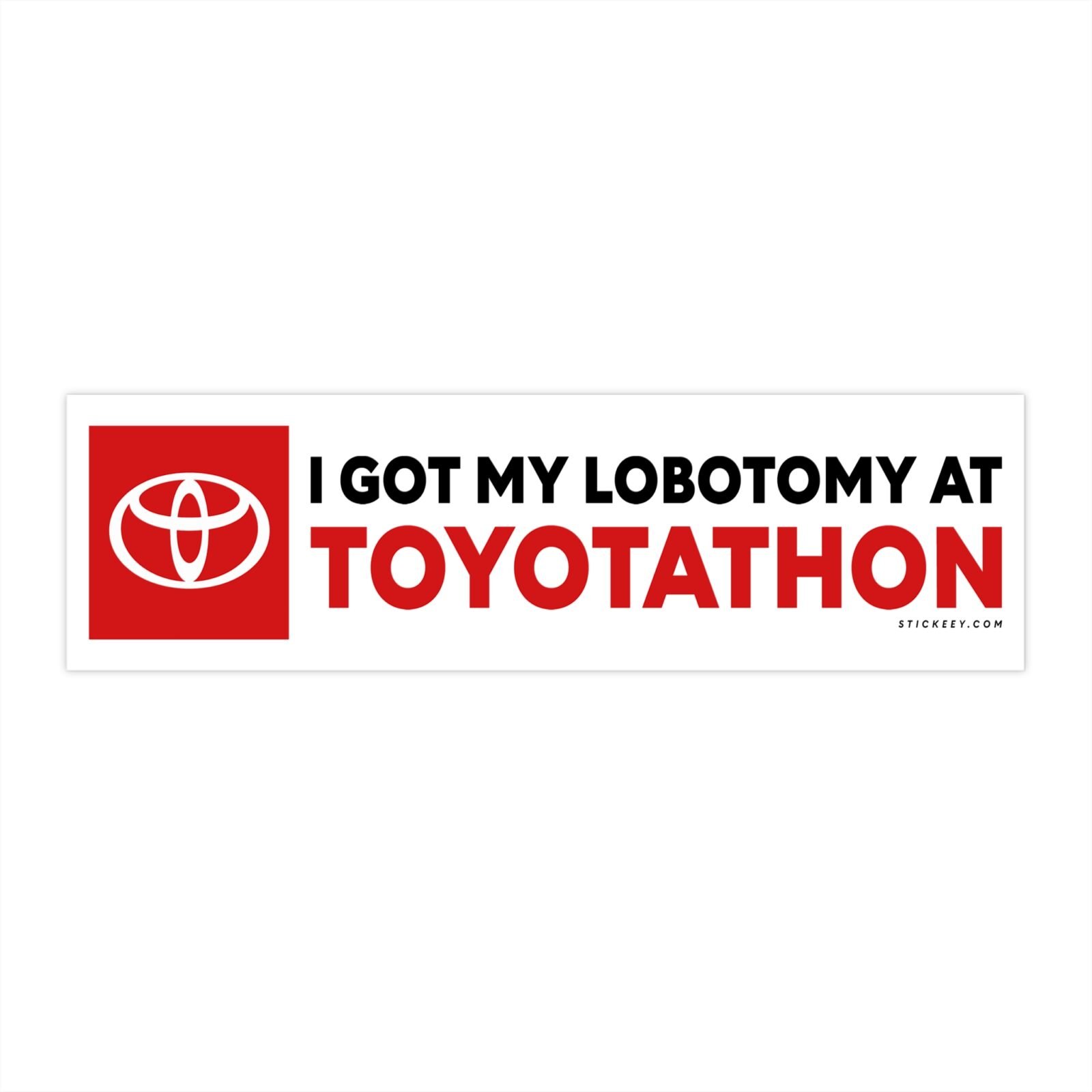 I Got My Lobotomy At Toyotathon Bumper Sticker