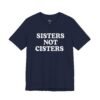 Sisters Not Cisters Shirt