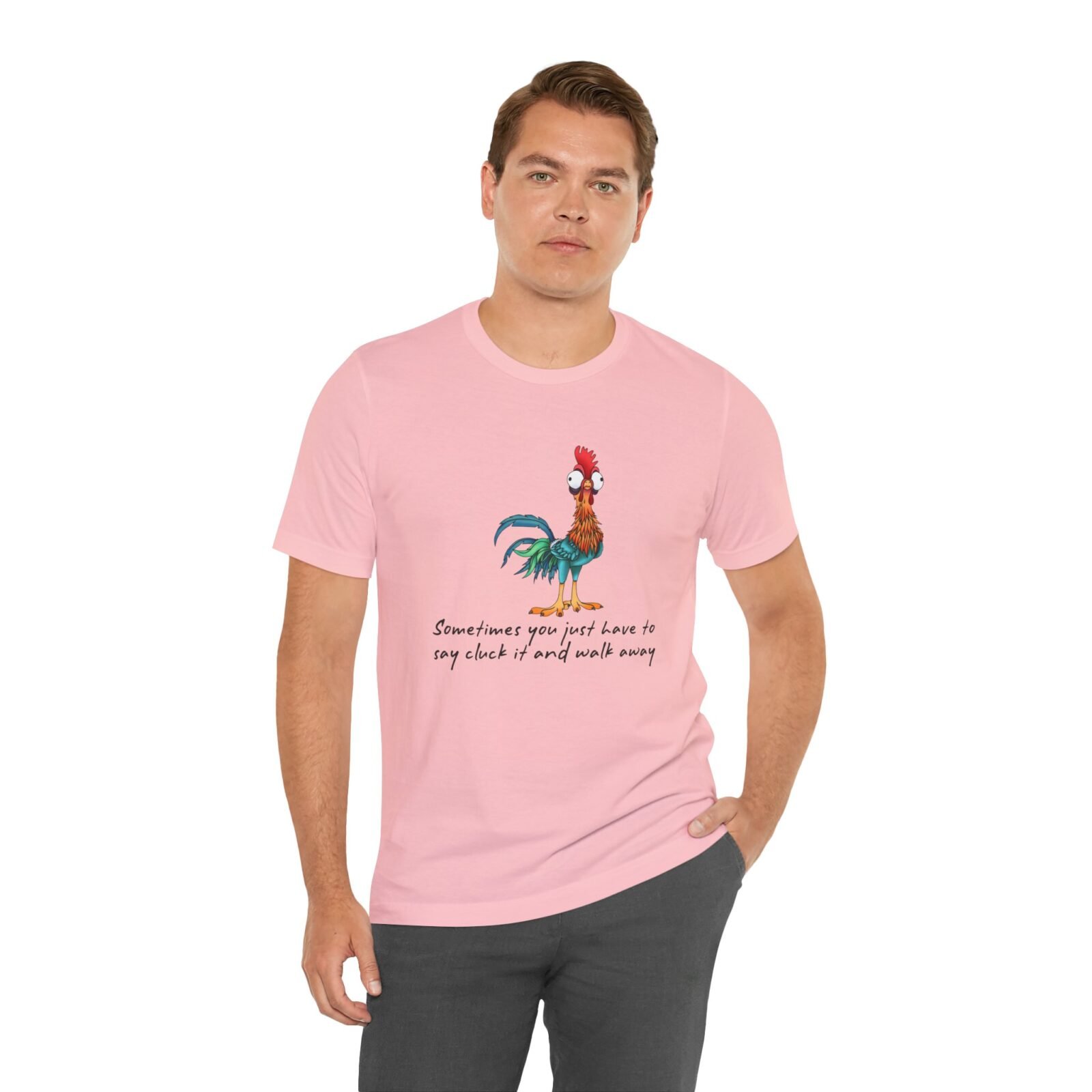 Sometimes You Just Have To Say Cluck It And Walk Away Shirt