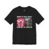Born To Dilly Dally Forced To Lock In Shirt