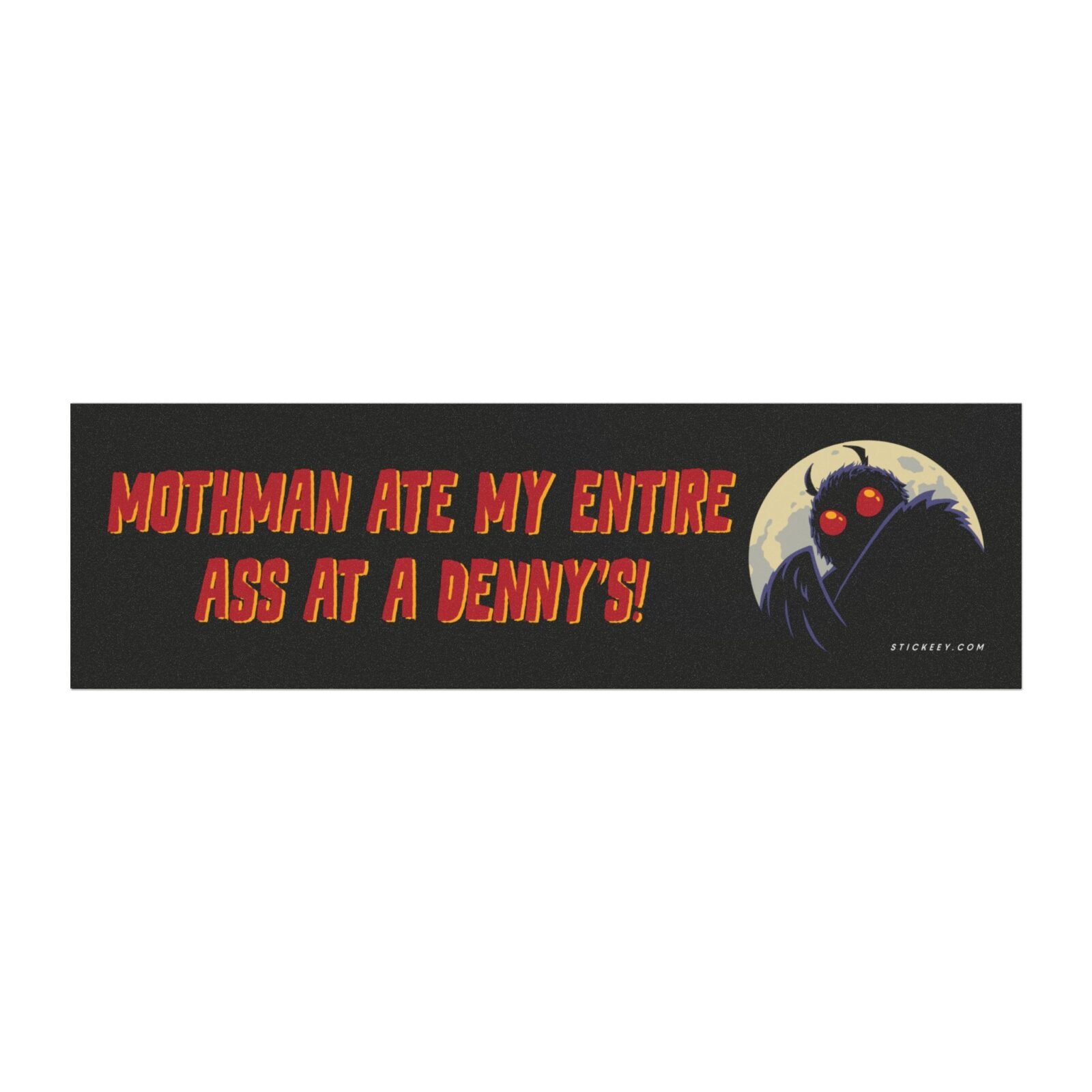 Mothman Ate My Entire Ass at a Denny’s Magnet Sticker