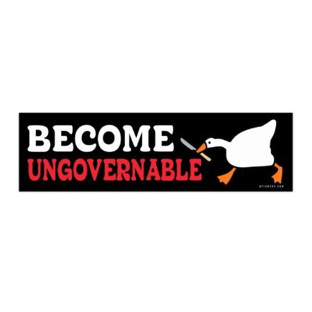 Become Ungovernable Bumper Sticker