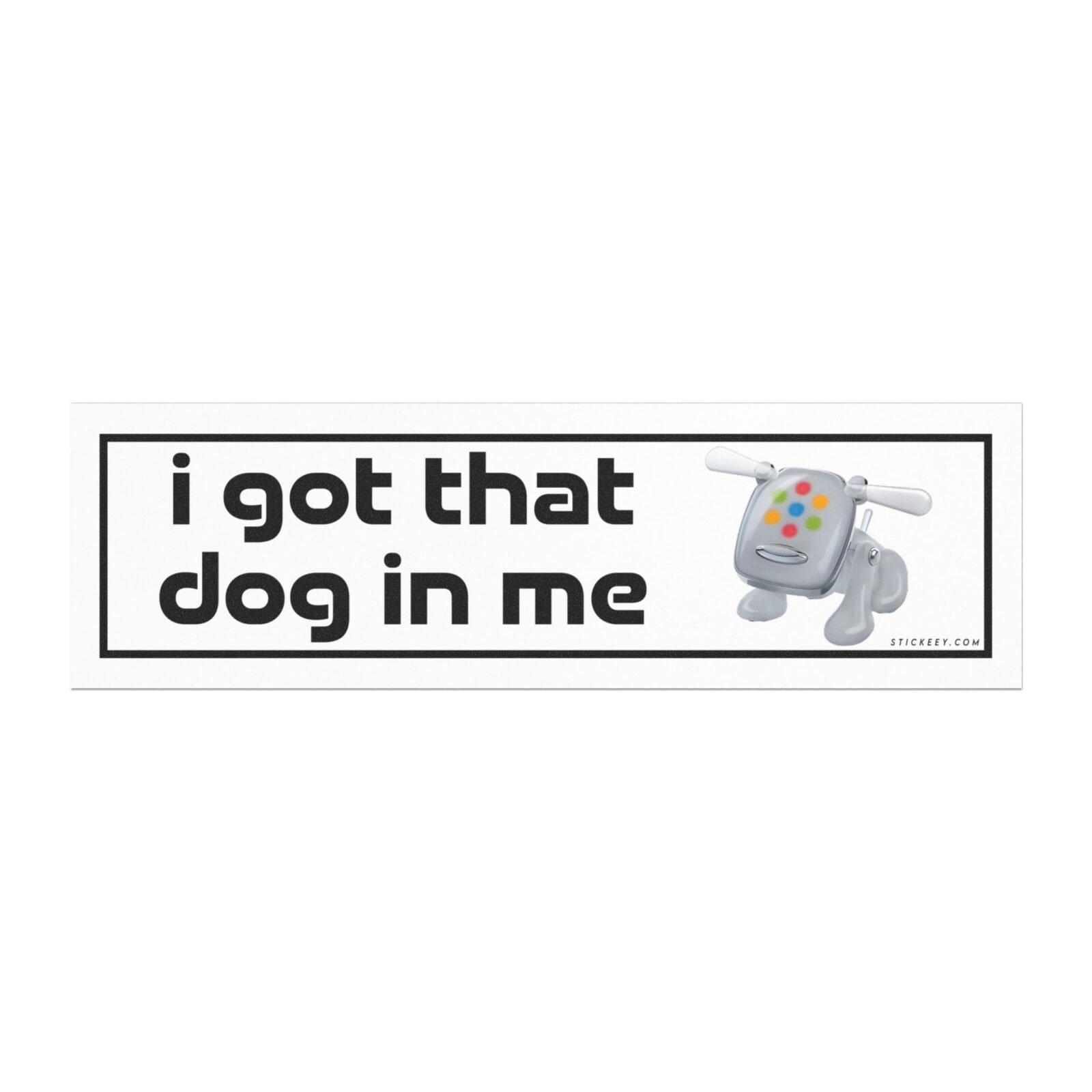 I Got That Dog In Me Funny Unhinged Meme Magnet Sticker