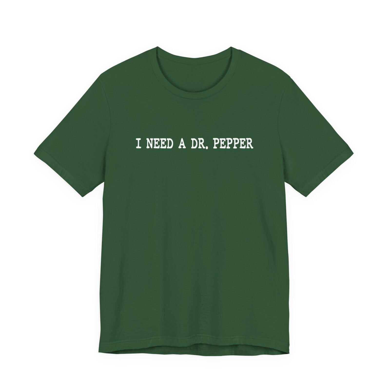 I Need A Dr. Pepper T-Shirt