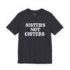 Sisters Not Cisters Shirt