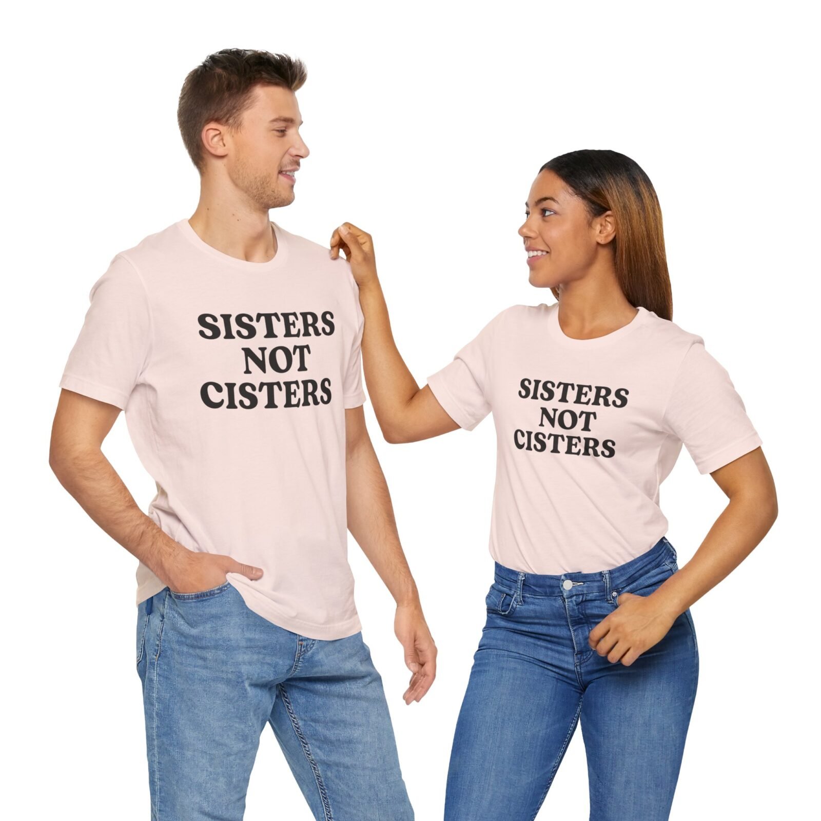 Sisters Not Cisters Shirt