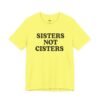 Sisters Not Cisters Shirt