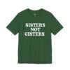 Sisters Not Cisters Shirt