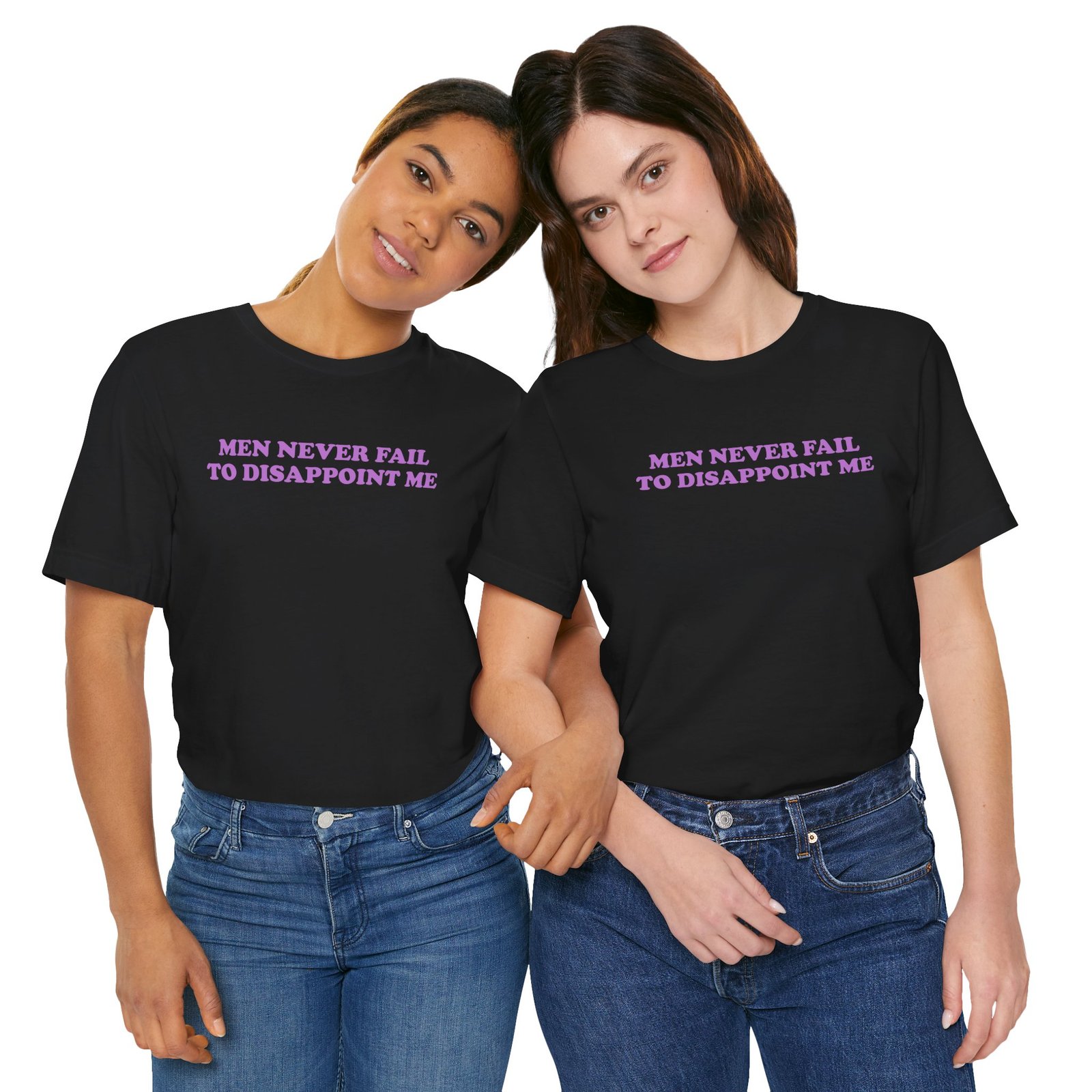 Men Never Fail To Disappoint Me Shirt