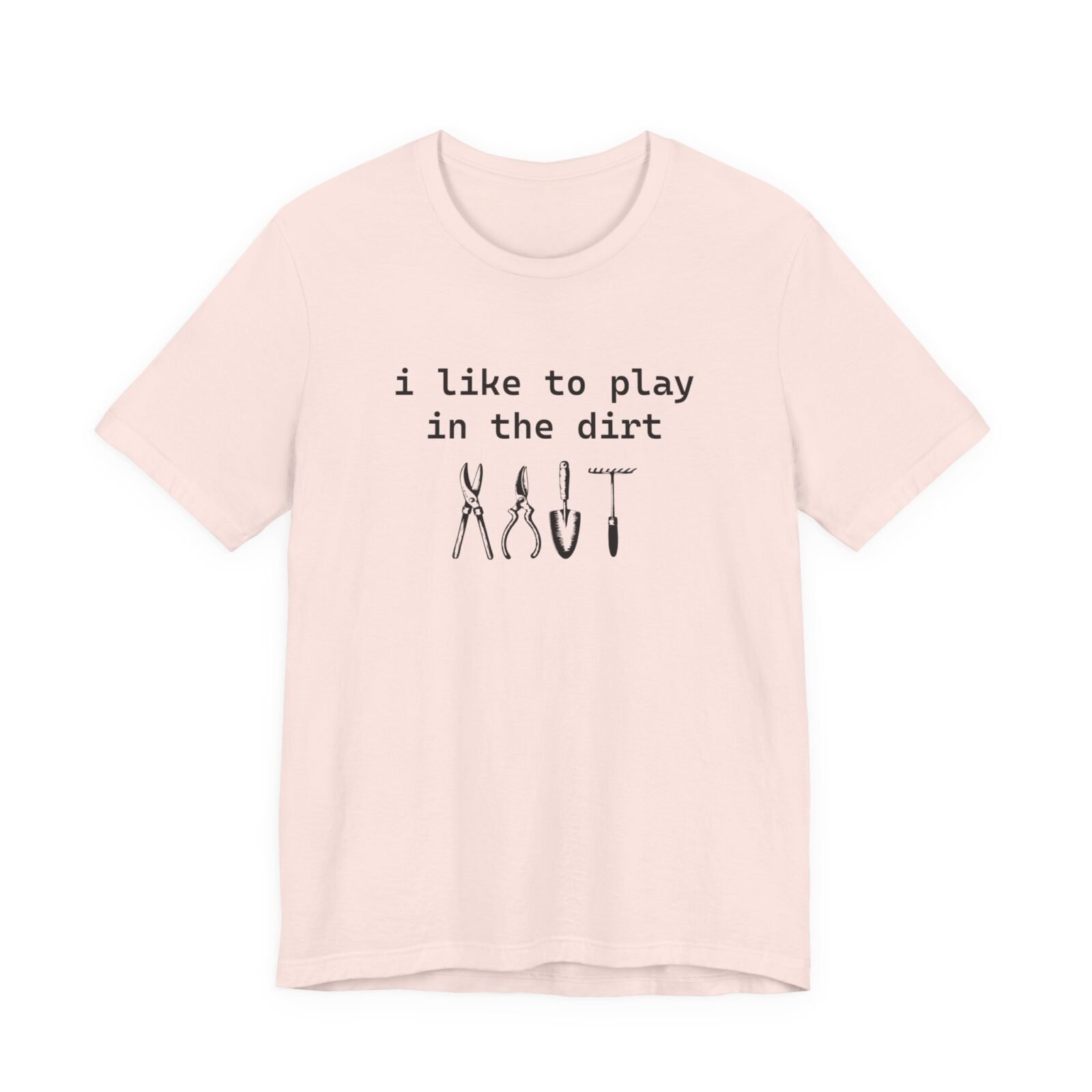 I Like To Play In The Dirt Shirt