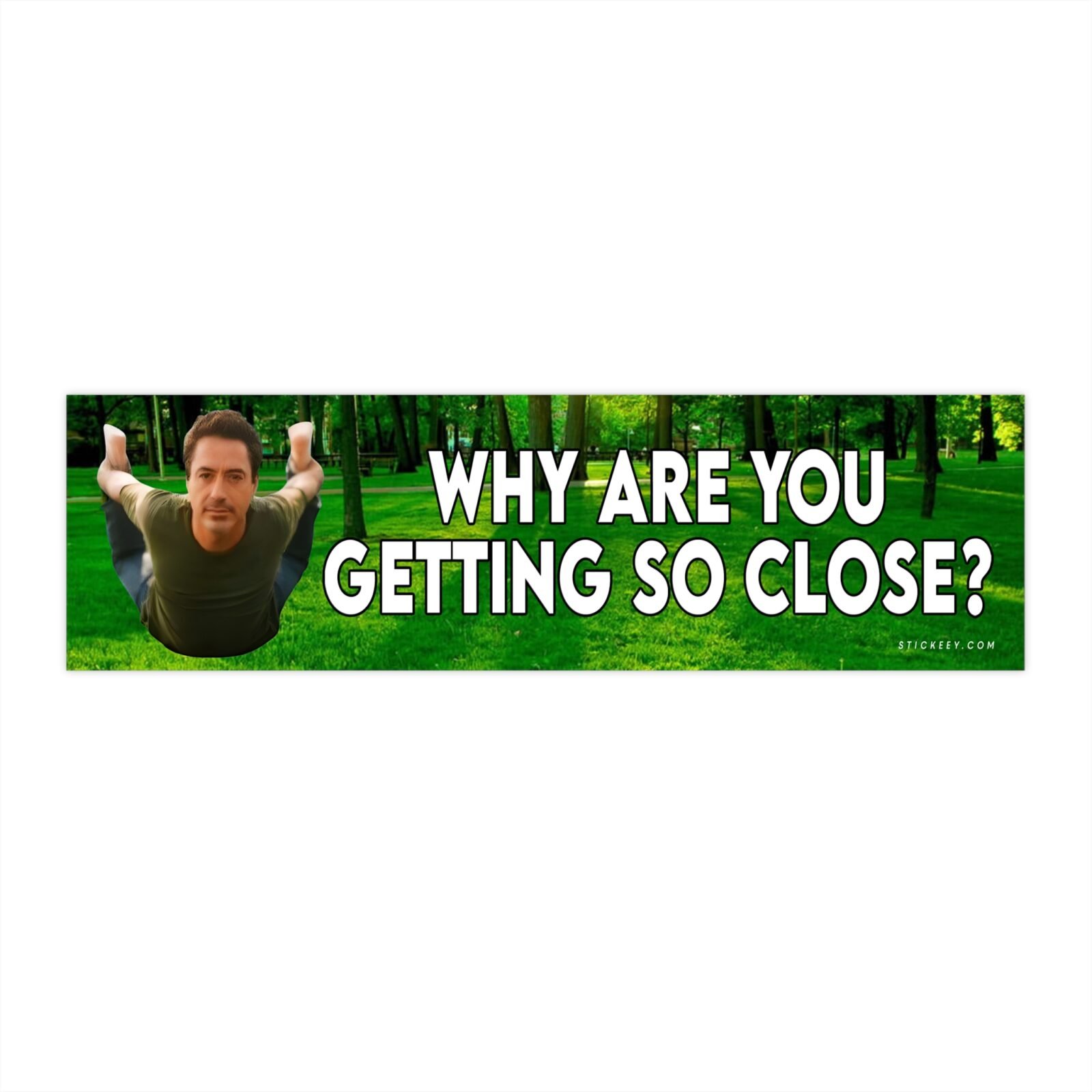 Why Are You Getting So Close Bumper Sticker