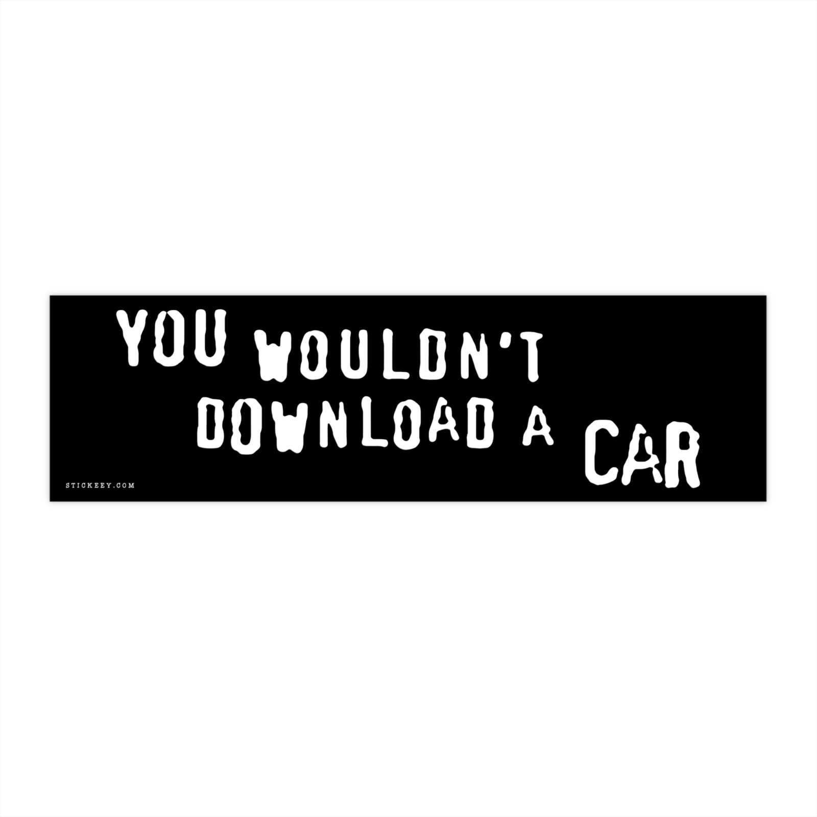 You Wouldn't Download a Car Bumper Sticker