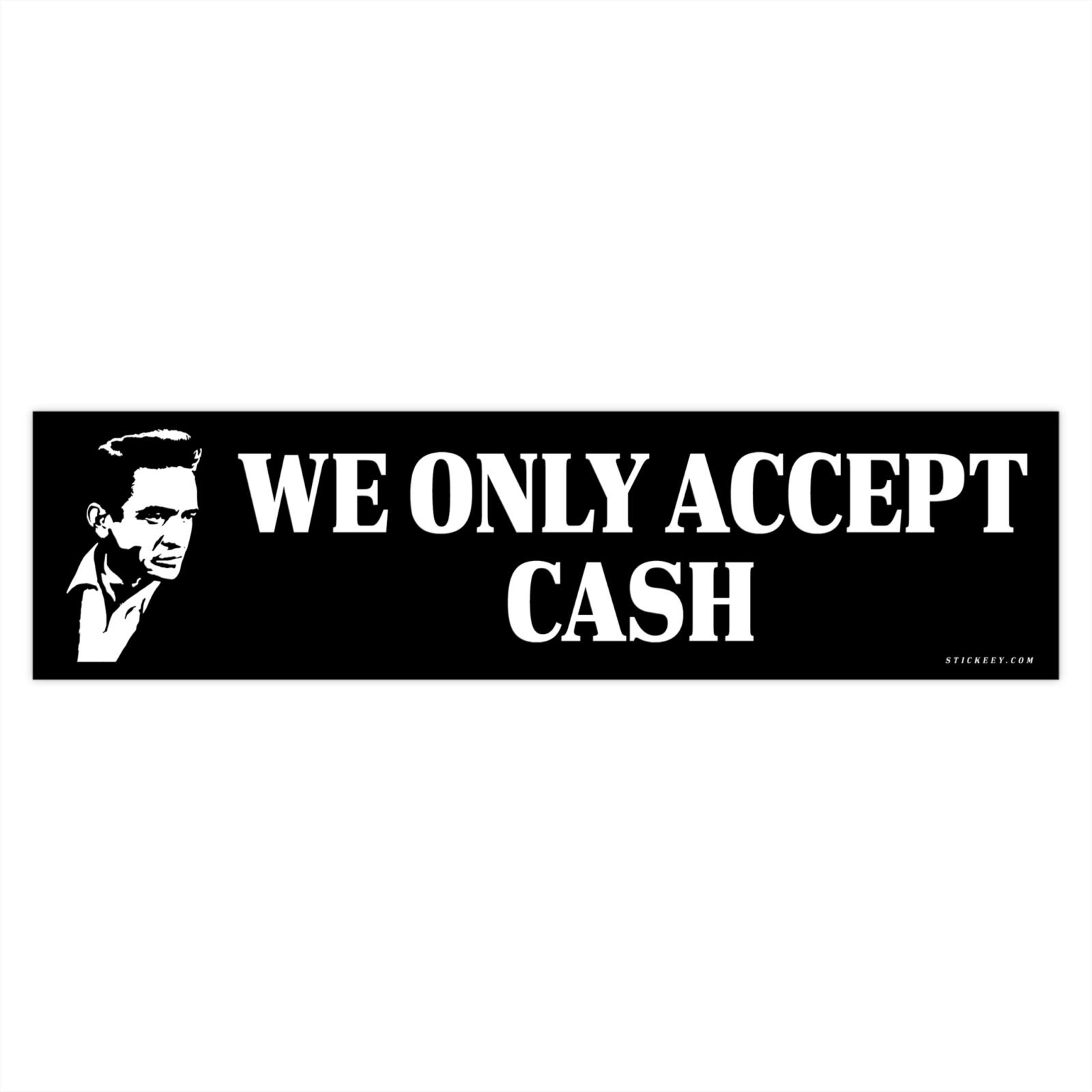 We Only Accept Cash Johnny Cash Bumper Sticker