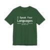 I Speak Four Languages English, Profanity, Sarcasm and Some Real Shit Shirt