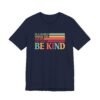 In A World Where You Can Be Anything Be Kind Shirt