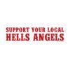 Support Your Local Hells Angels Bumper Sticker