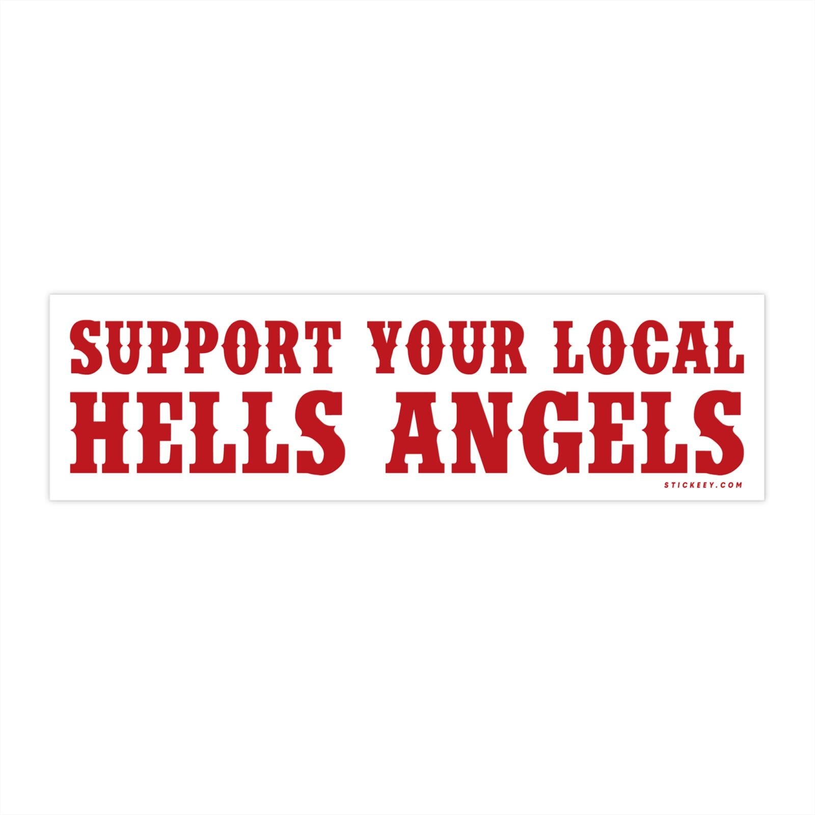 Support Your Local Hells Angels Bumper Sticker
