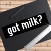 Got Milk Bumper Sticker