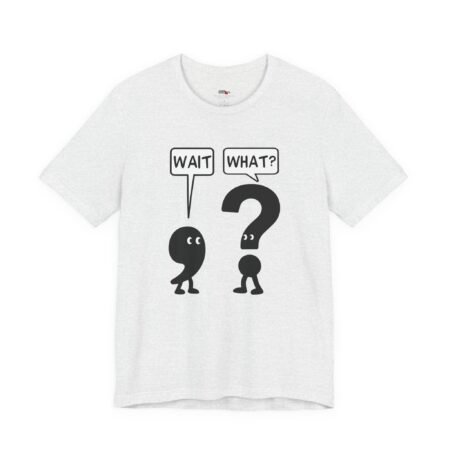 Wait What? shirt