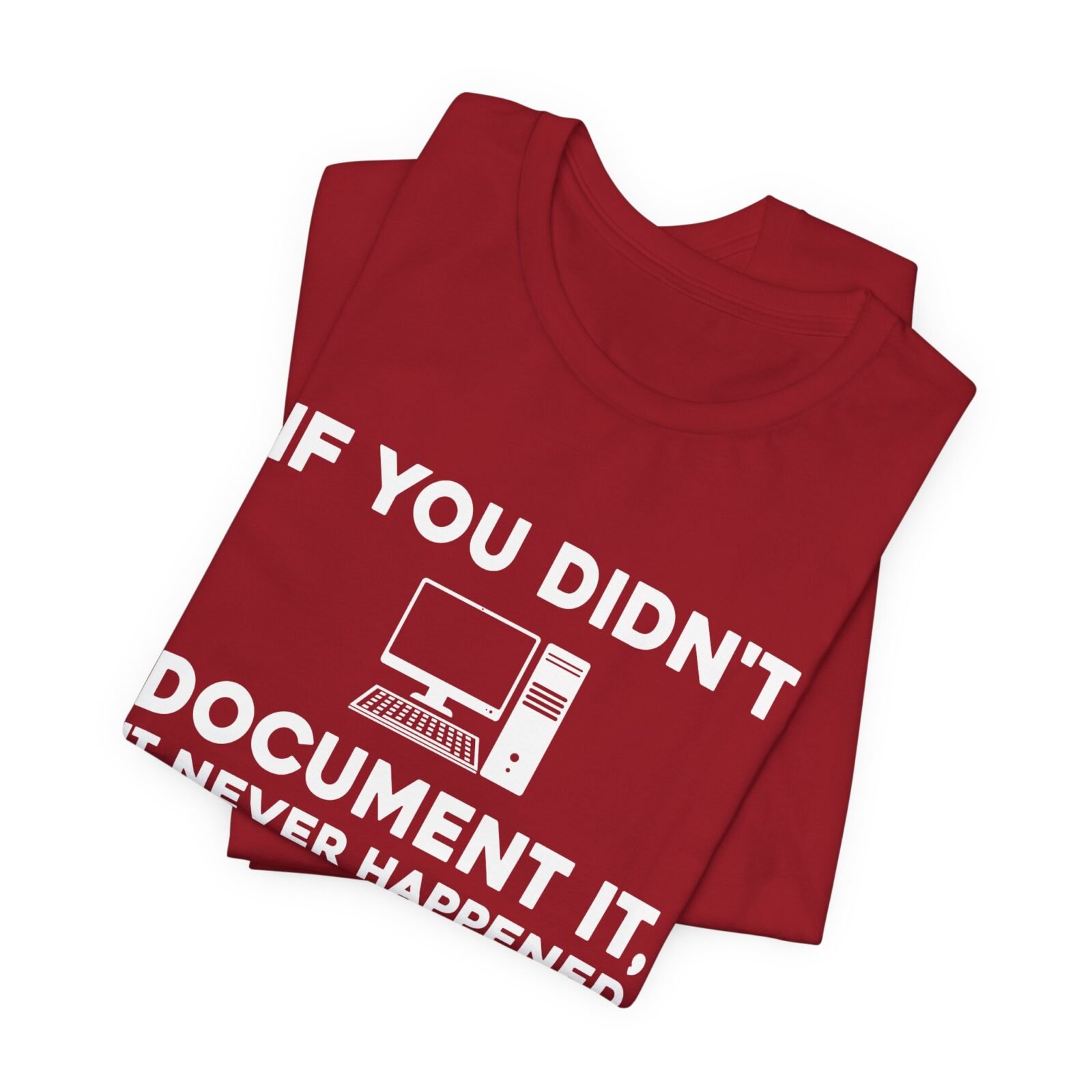 If You Didn't Document It It Never Happened Shirt