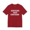 Sisters Not Cisters Shirt