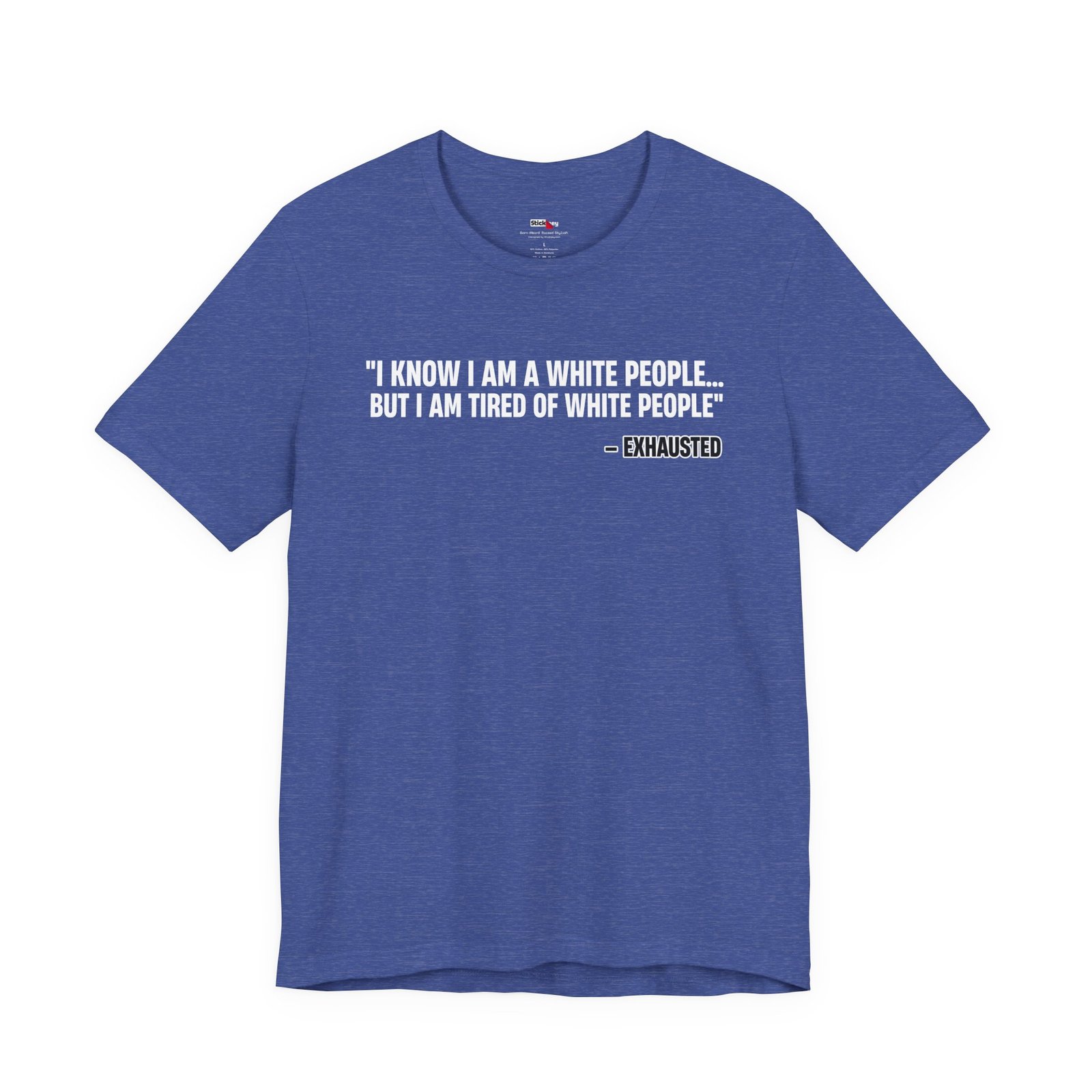 I Know I'm White But I'm Tired of White People Funny Shirt