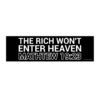 The Rich Won't Enter Heaven Mathtew 19:23 Bumper Sticker