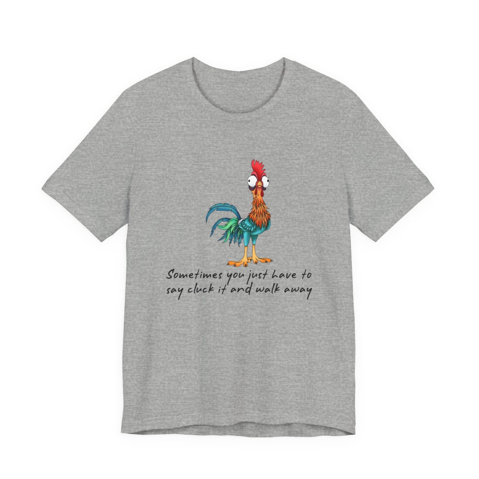 Sometimes You Just Have To Say Cluck It And Walk Away Shirt