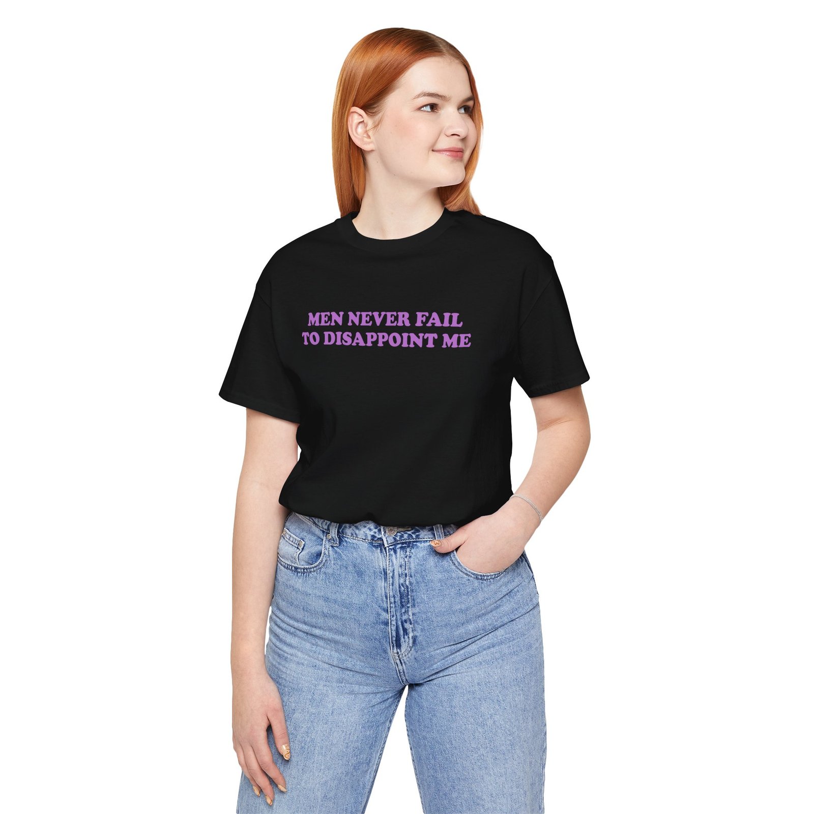 Men Never Fail To Disappoint Me Shirt